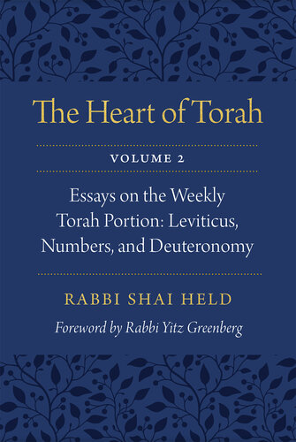 The Heart of Torah, Volume 2: Essays on the Weekly Torah Portion: Leviticus, Numbers, and Deuteronomy