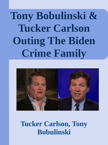 Tony Bobulinski & Tucker Carlson Outing The Biden Crime Family