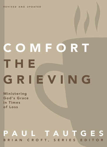 Comfort the Grieving: Ministering God's Grace in Times of Loss