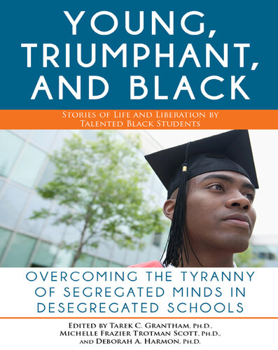 The Young, Triumphant, and Black: Overcoming the Tyranny of Segregated Minds in Desegregated Schools