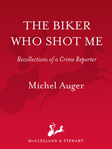 The Biker Who Shot Me: Recollections of a Crime Reporter