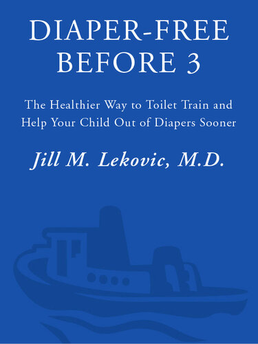 Diaper-Free Before 3: The Healthier Way to Toilet Train and Help Your Child Out of Diapers Sooner