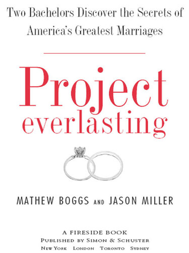 Project Everlasting: Two Bachelors Discover the Secrets of America's Greatest Marriages