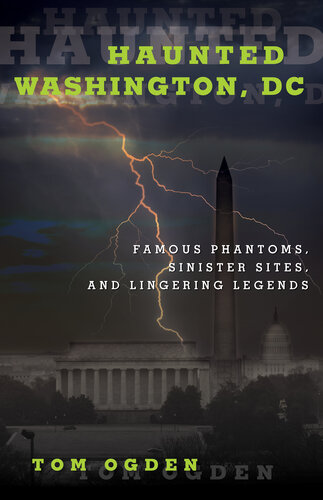 Washington, DC: Federal Phantoms, Government Ghosts, and Beltway Banshees