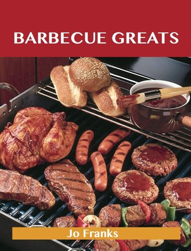 Barbecue Greats: Delicious Barbecue Recipes, the Top 100 Barbecue Recipes