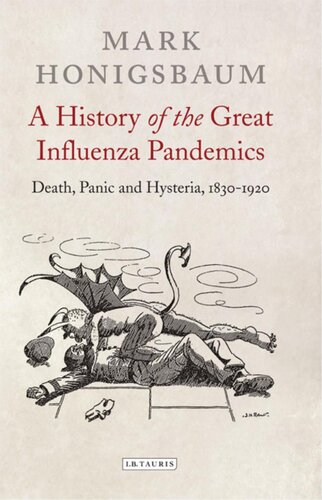 A History of the Great Influenza Pandemics: Death, Panic and Hysteria, 1830-1920