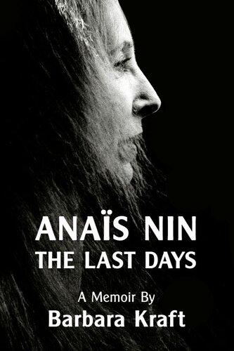 Anais Nin: The Last Days, a memoir