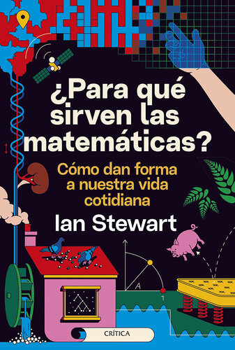 ¿Para qué sirven las matemáticas?: Cómo dan forma a nuestra vida cotidiana