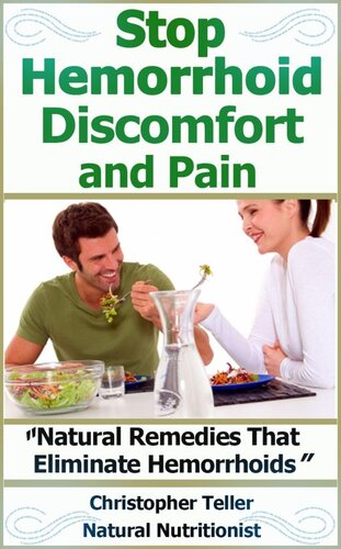 Stop Hemorrhoid Discomfort and Pain: Natural Remedies That Eliminate Hemorrhoids