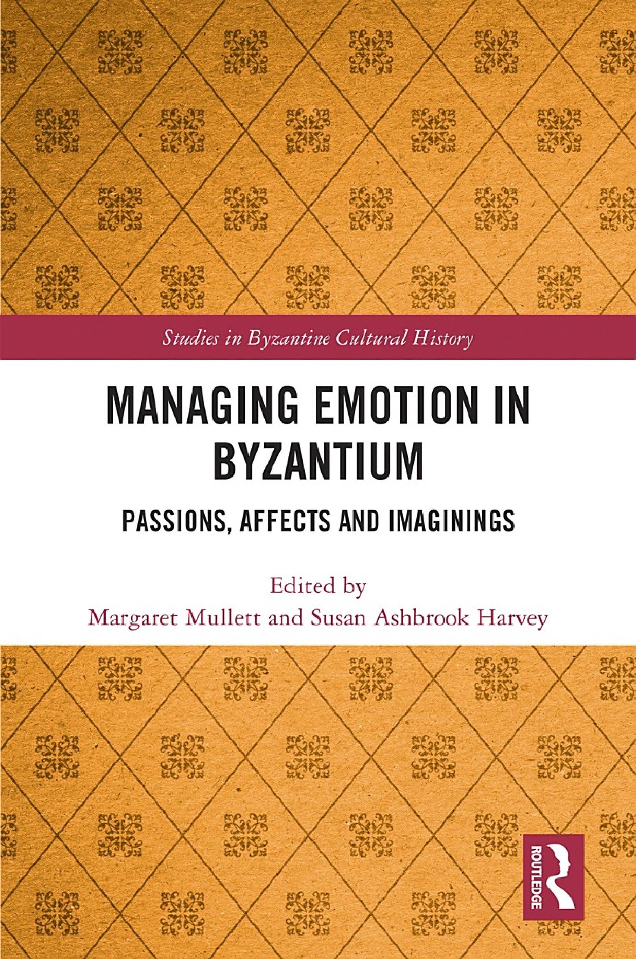 Managing Emotion in Byzantium: Passions, Affects and Imaginings