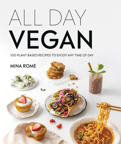 All Day Vegan: Over 100 Easy Plant-Based Recipes to Enjoy Any Time of Day