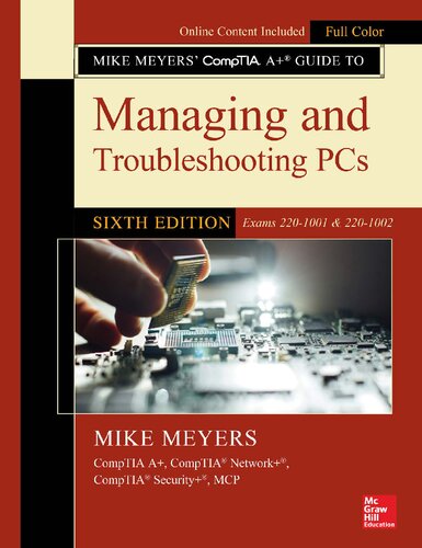 Mike Meyers' CompTIA A+ Guide to Managing and Troubleshooting PCs, Sixth Edition (Exams 220-1001 & 220-1002)