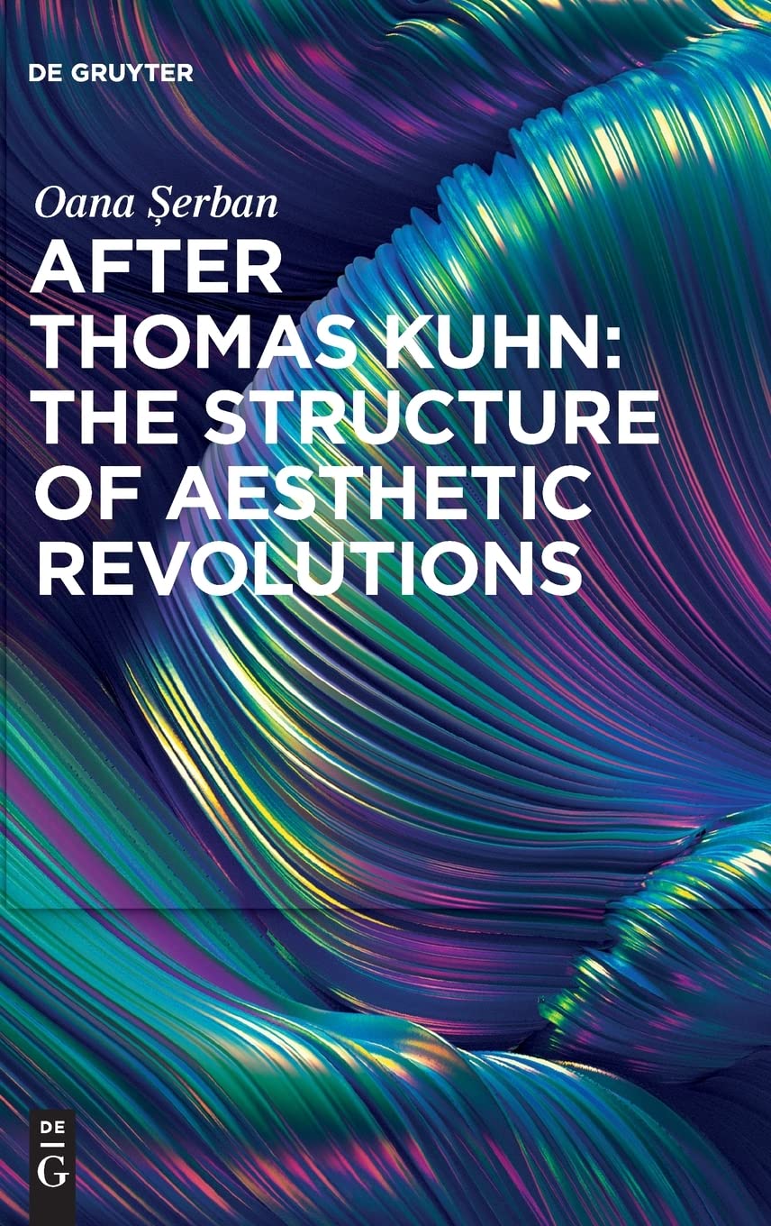 After Thomas Kuhn: The Structure of Aesthetic Revolutions