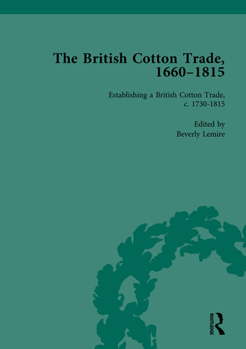 The British Cotton Trade, 1660-1815, Volume 3: Establishing a British Cotton Trade, c. 1730-1815