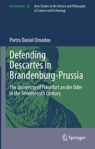 Defending Descartes in Brandenburg-Prussia: The University of Frankfurt an der Oder in the Seventeenth Century