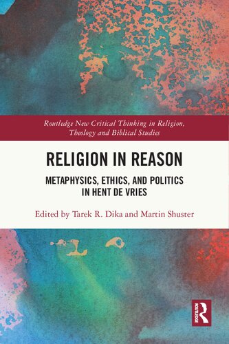 Religion in Reason: Metaphysics, Ethics, and Politics in Hent De Vries