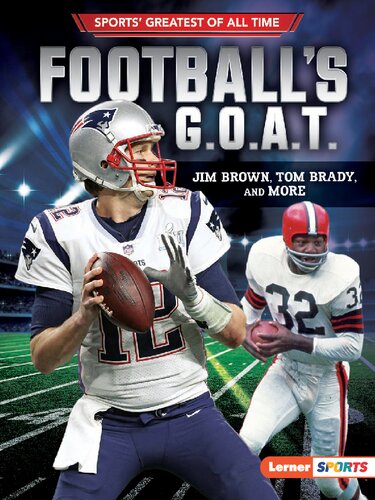 Football's G.O.A.T.: Jim Brown, Tom Brady, and More (Sports' Greatest of All Time (Lerner ™ Sports))