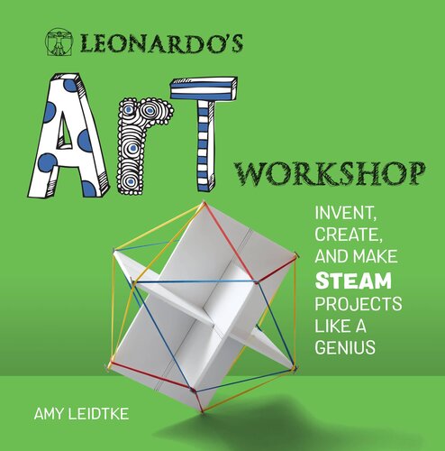 Leonardo's Art Workshop: Invent, Create, and Make STEAM Projects like a Genius (Leonardo's Workshop)