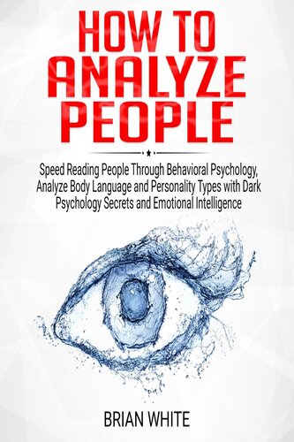 How to Analyze People: Speed Reading People Through Behavioral Psychology, Analyze Body Language and