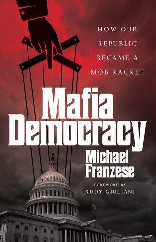 Mafia Democracy: How Our Republic Became a Mob Racket