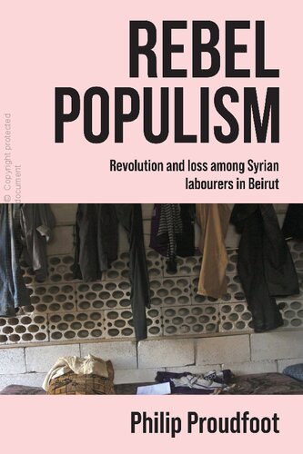 Rebel Populism: Revolution and loss among Syrian labourers in Beirut