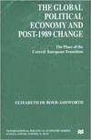 The Global Political Economy and Post - 1989 Change