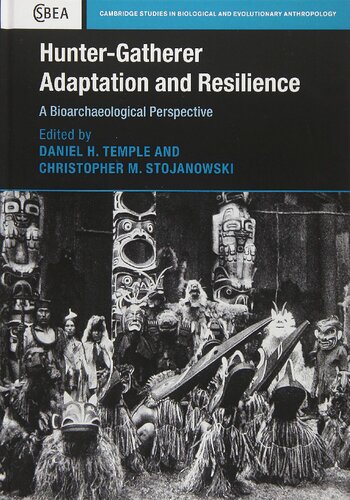 Hunter-Gatherer Adaptation and Resilience: A Bioarchaeological Perspective