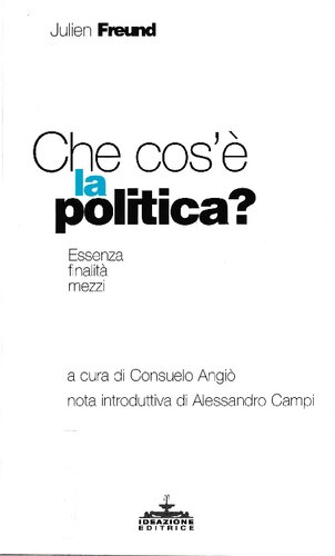 Che cos'è la politica? Essenza, finalità, mezzi