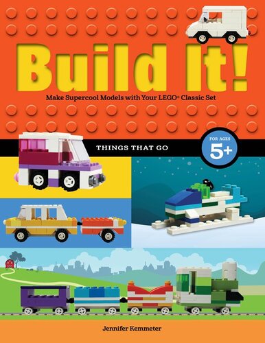 Build It! Things That Go: Make Supercool Models with Your Favorite LEGO® Parts