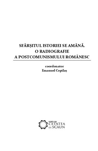 Sfârșitul istoriei se amână. O radiografie a postcomunismului românesc