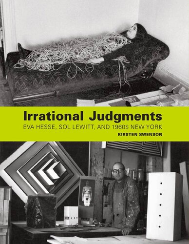 Irrational Judgments: Eva Hesse, Sol LeWitt, and 1960s New York