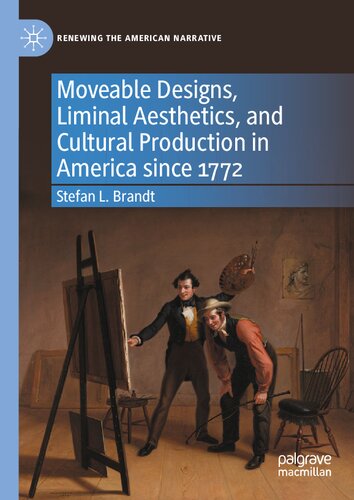 Moveable Designs, Liminal Aesthetics, and Cultural Production in America since 1772
