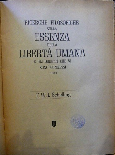 Ricerche filosofiche sulla essenza della libertà umana e gli oggetti che vi sono connessi