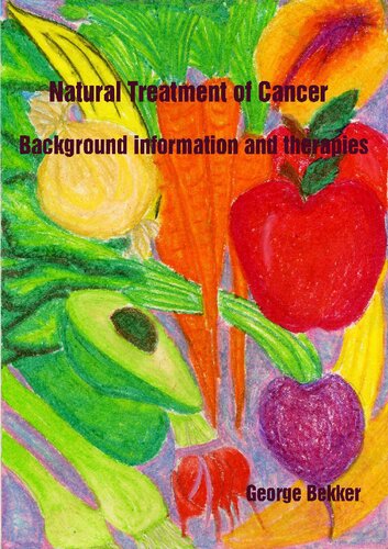 Bekker Complete Cancer Report - Natural Treatment for Cancer  (Gerson Therapy, Dr Max Gerson, Dr Lorraine Day, Budwig, B17, Laetrille, etc)