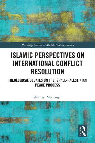 Islamic Perspectives on International Conflict Resolution: Theological Debates on the Israel-Palestinian Peace Process