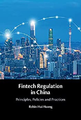 Fintech Regulation in China: Principles, Policies and Practices