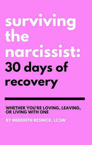 Surviving the Narcissist: 30 Days of Recovery: Whether You're Loving, Leaving, or Living With One