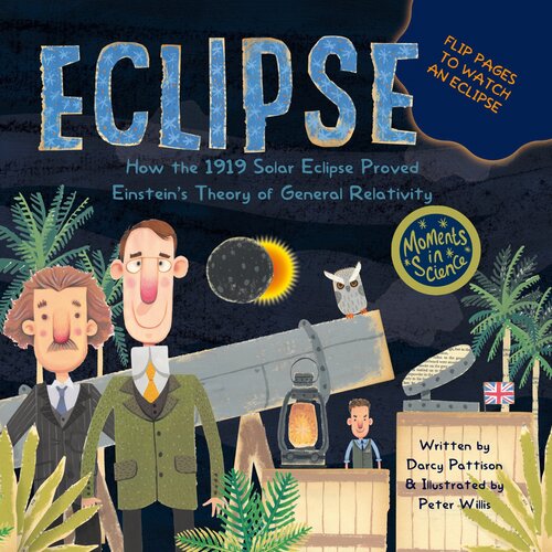 Eclipse: How the 1919 Solar Eclipse Proved Einstein's Theory of Relativity