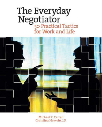 The Everyday Negotiator: 50 Practical Tactics for Work and Life