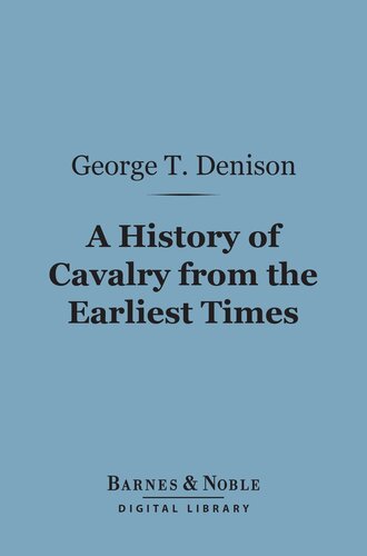 A History Of Cavalry From The Earliest Times: With Lessons For The Future