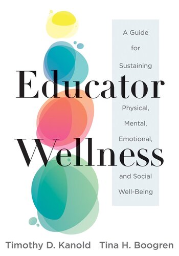 Educator Wellness: A Guide for Sustaining Physical, Mental, Emotional, and Social Well-Being (Actionable steps for self