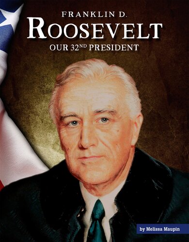 Franklin D. Roosevelt: Our 32nd President