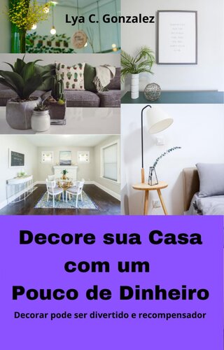 Decore sua casa com pouco dinheiro decorar pode ser divertido e recompensador