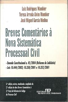 Breves Comentários à Nova Sistemática Processual Civil: Emenda constitucional n. 45/2004 (Reforma do Judiciário), Leis 10.444/2002, 10.358/2001 e 10.352/2001