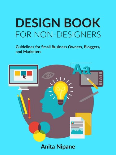 Design Book for Non-Designers: Guidelines for Small Business Owners, Bloggers, and Marketers