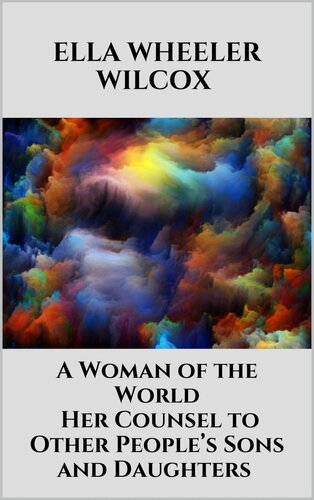 A Woman of the World - Her Counsel to Other People's Sons and Daughters