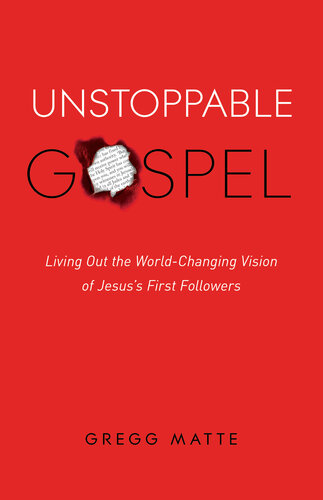 Unstoppable Gospel: Living Out the World-Changing Vision of Jesus's First Followers