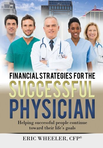 Financial Strategies for the Successful Physician: Helping Successful People Continue Toward Their Life's Goals