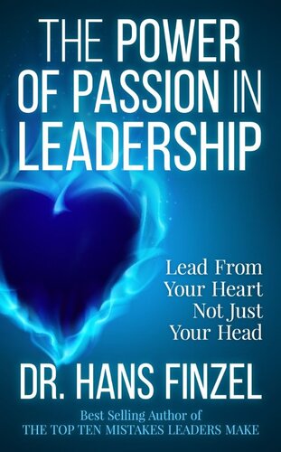 The Power of Passion in Leadership: Lead From Your Heart, Not Just Your Head