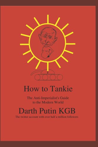 How to Tankie: The Anti-Imperialist's Guide to the Modern World